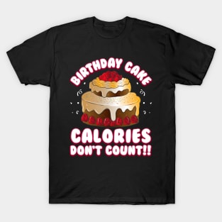 Birthday Cake Calories Don't Count Funny Birthday Squad Gift T-Shirt